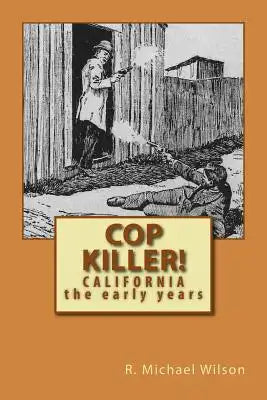 Cop Killer!: California the early years