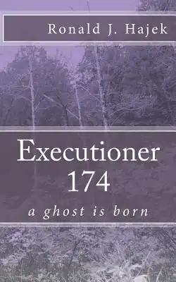 Executioner 174: a ghost is born