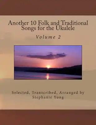 Another 10 Folk and Traditional Songs for the Ukulele