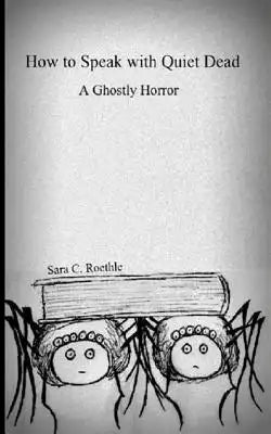 How to Speak with Quiet Dead (A Ghostly Horror)