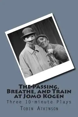 The Passing, Breathe, and Train at Jomo Kogen: Three 10-minute plays