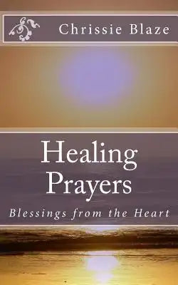 Healing Prayers: Blessings from the Heart