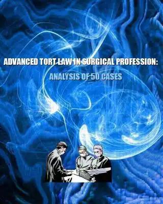 Advanced Tort Law in Surgical Profession: Analysis of 50 Cases