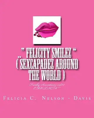 .. Felicity Smilez ( sexcapadez around the world ): Freaky Sensationz vol#7