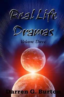 Real Life Dramas: Volume Three