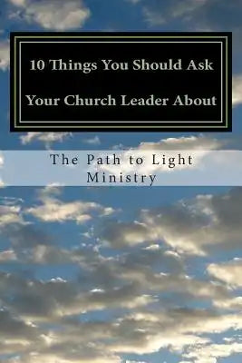 10 Things you should ask your church leader about: and they probably don't want hear
