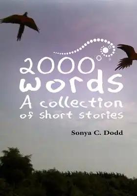 2000 words: A collection of short stories