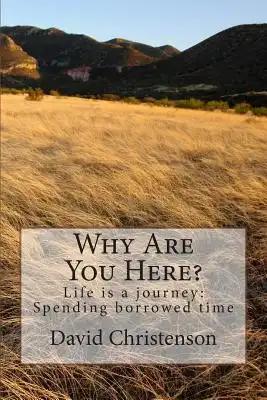 Why Are You Here?: Life is a journey