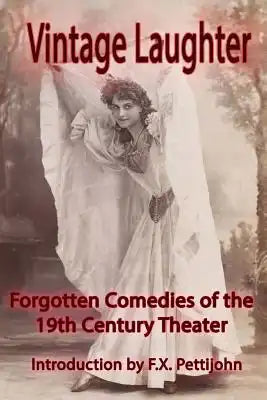 Vintage Laughter: Forgotten Comedies of the 19th Century Theater