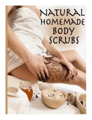 Natural Homemade Body Scrubs