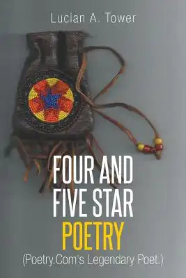 Four and Five Star Poetry: (Poetry.Com's Legendary Poet.)