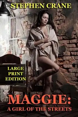 Maggie: A Girl of the Streets - Large Print Edition