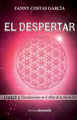 El despertar: Canalizaciones en el Albor de la nueva era