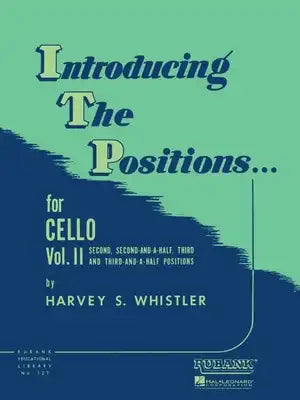 Introducing the Positions for Cello Volume 2 by Harvey S. Whistler Intermediate Cello Method Book for Second 2-1/2 Third and 3-1/2 Positions Technique