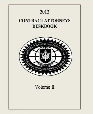 Contract Attorneys Deskbook, 2012, Volume II