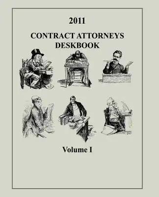 Contract Attorneys Deskbook, 2011, Volume I: Volume Ia - Chapters 1-10