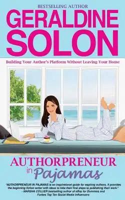 Authorpreneur in Pajamas: Building Your Author's Platform Without Leaving Your Home
