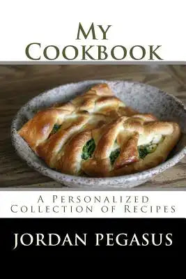 My Cookbook: A Personalized Collection of Recipes