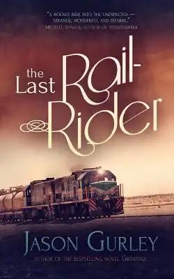 The Last Rail-Rider: A Short Story About the End of the World