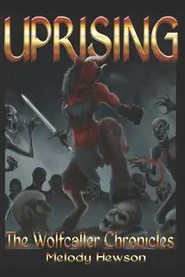 Uprising: The Wolfcaller Chronicles