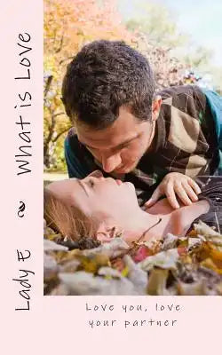 What is Love: Love you, love your partner