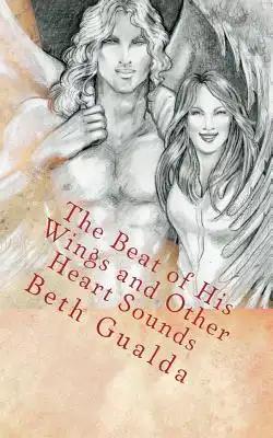 The Beat of His Wings and Other Heart Sounds: (Un-Illustrated Edition) A Moonlit Wings Short Story Anthology
