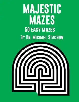 Majestic Mazes: 50 Easy Mazes