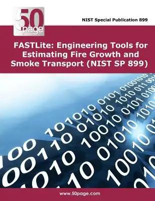 FASTLite: Engineering Tools for Estimating Fire Growth and Smoke Transport (NIST SP 899)