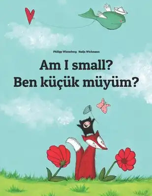 Am I small? Ben küçük müyüm?: Children's Picture Book English-Turkish (Bilingual Edition)