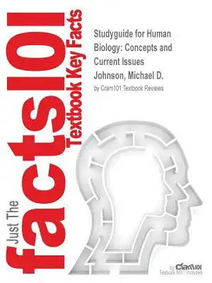 Studyguide for Human Biology: Concepts and Current Issues by Johnson, Michael D., ISBN 9780321877024