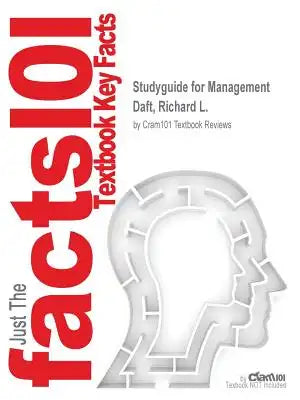 Studyguide for Management by Daft, Richard L., ISBN 9781285931326
