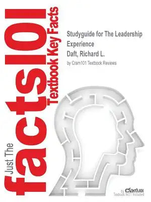 Studyguide for The Leadership Experience by Daft, Richard L., ISBN 9781305244672