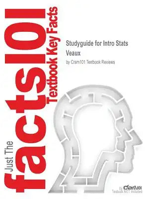 Studyguide for Intro Stats by Veaux, ISBN 9780321826206