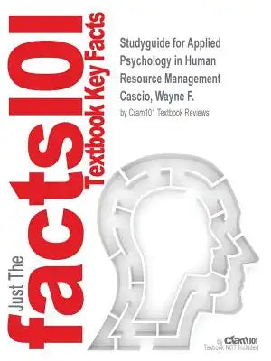 Studyguide for Applied Psychology in Human Resource Management by Cascio, Wayne F., ISBN 9780133793642