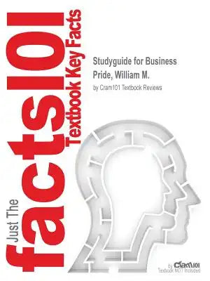 Studyguide for Business by Pride, William M., ISBN 9781285570723
