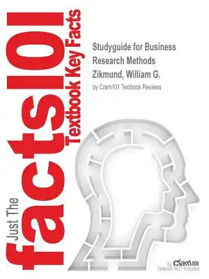 Studyguide for Business Research Methods by Zikmund, William G., ISBN 9781133317029