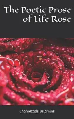 The poetic prose of life rose