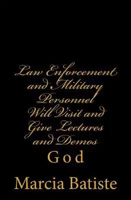 Law Enforcement and Military Personnel Will Visit and Give Lectures and Demos: God