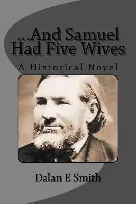 ...And Samuel Had Five Wives: A Historical Novel