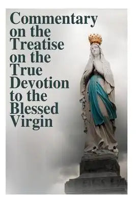 Commentary on the Treatise on the True Devotion to the Blessed Virgin