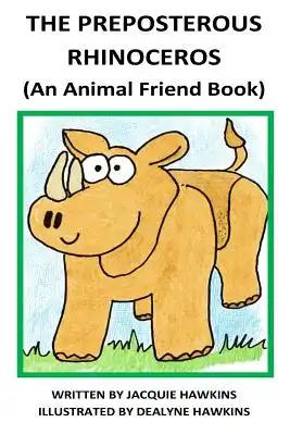 The Preposterous Rhinoceros: This talented rhinoceros is not satisfied and decides he cannot be happy unless he can do the one thing he can't do...