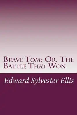 Brave Tom; Or, The Battle That Won