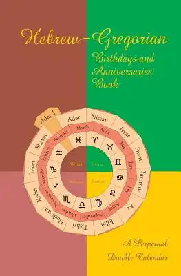 Hebrew-Gregorian Birthdays and Anniversaries Book: A perpetual double calendar