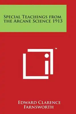 Special Teachings from the Arcane Science 1913
