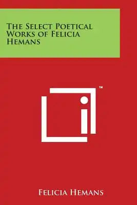 The Select Poetical Works of Felicia Hemans