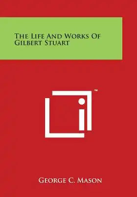 The Life And Works Of Gilbert Stuart