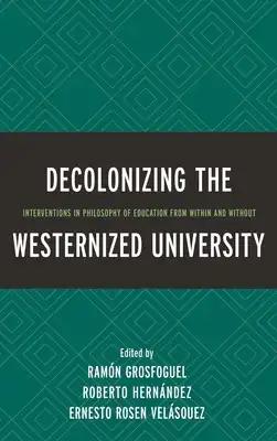 Decolonizing the Westernized University: Interventions in Philosophy of Education from Within and Without