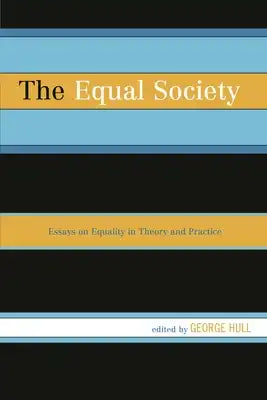 Equal Society: Essays on Equality in Theory and Practice