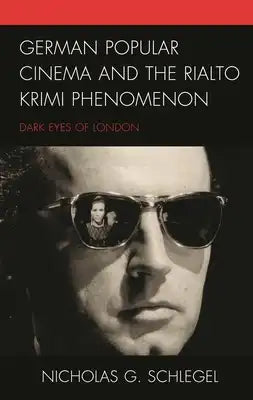 German Popular Cinema and the Rialto Krimi Phenomenon: Dark Eyes of London