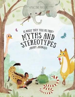 Is What They Tell Us True?: Myths and Stereotypes about Animals